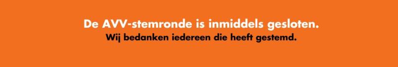 De AVV-stemronde is inmiddels gesloten. Wij bedanken iedereen die heeft gestemd. De AVV-stemronde is inmiddels gesloten. Wij bedanken iedereen die heeft gestemd.