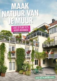 Van Grauw naar Groen campagne-uiting: Maak natuur van je muur Van Grauw naar Groen campagne-uiting: Maak natuur van je muur